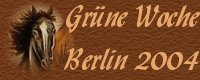 Klick zur  "  Grnen Woche Berlin 2004 "