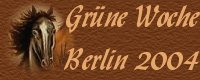 Klick zur  "  Grünen Woche Berlin 2004 "